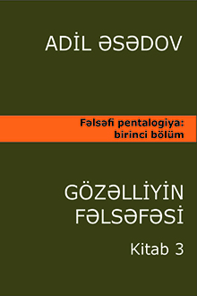 Fəlsəfi pentalogiya: spiritualist aristokratizm fəlsəfəsi beşbölümlü təqdimatda: I bölüm: Gözəlliyin fəlsəfəsi: III kitab