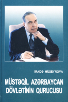 Müstəqil Azərbaycan dövlətinin qurucusu