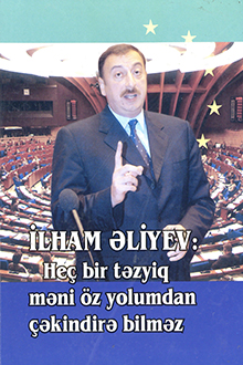 İlham Əliyev: Heç bir təzyiq məni öz yolumdan çəkindirə bilməz