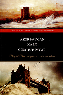 Azərbaycan Xalq Cümhuriyyəti: Böyük Britaniyanın arxiv sənədləri