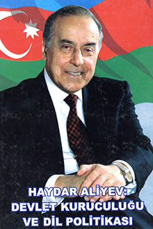 Haydar Aliyev: devlet kuruculuğu ve dil politikası