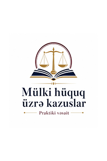Mülki hüquq üzrə kazuslar: praktiki vəsait