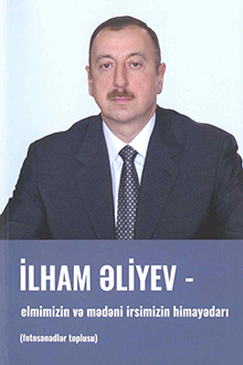 İlham Əliyev - elmimizin və mədəni irsimizin himayədarı