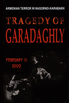 Tragedy of Garadaghly: Armenian Terror in Nagorno-Karabakh: February 17, 1992