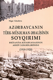 Azərbaycanın türk-müsəlman əhalisinin soyqırımı Britaniya Kitabxanasının arxiv sənədlərində: 1918-1920