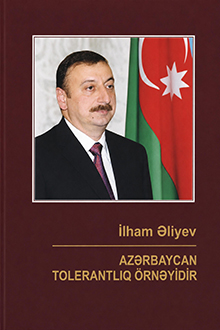 İlham Əliyev: Azərbaycan tolerantlıq örnəyidir: çıxışlar, nitqlər, görüşlər, təbriklər