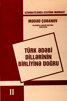 Türk ədəbi dillərinin birliyinə doğru: II kitab