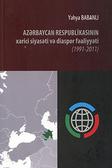 Azərbaycan Respublikasının xarici siyasəti və diaspor fəaliyyət: 1991-2011