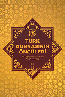 Türk Dünyasının Öncüleri: Cilt 1