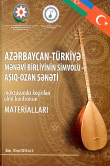 Azərbaycan-Türkiyə mənəvi birliyinin simvolu - aşıq-ozan sənəti mövzusunda keçirilən elmi konfransın materialları