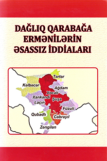 Dağlıq Qarabağa ermənilərin əsassız iddiaları