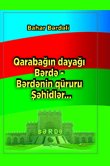 Qarabağın dayağı Bərdə, Bərdənin qüruru şəhidlər...