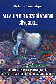 Allahın bir nəzəri vardır Göyçədə... Burdan o yana Basarkeçərdir