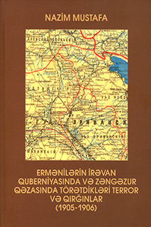 Ermənilərin İrəvan quberniyasında və Zəngəzur qəzasında törətdikləri terror və qırğınlar: 1905-1906