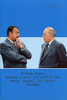 Heydər Əliyev: torpaq islahatları regionların sosial-iqtisadi inkişafının əsasıdır