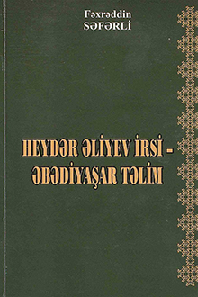 Heydər Əliyev irsi - əbədiyaşar təlim