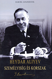 Heydar Aliyev: személyiség és korszak [Macar dilində]