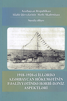 1918-1920-ci illərdə Azərbaycan hökumətinin fəaliyyətində hərbi-dəniz aspektləri