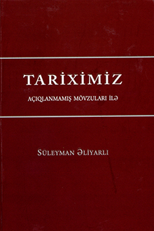 Tariximiz açıqlanmamış mövzuları ilə