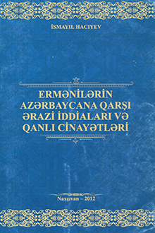 Ermənilərin Azərbaycana qarşı ərazi iddiaları və qanlı cinayətləri