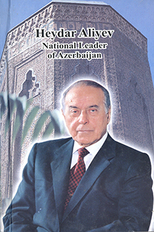 Heydar Aliyev - National Leader of Azerbaijan