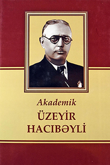 Akademik Üzeyir Hacıbəyli: yanan ürəyin aydınlığa çıxaran sənəti