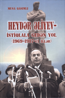 Heydər Əliyev - istiqlala gedən yol: 1969-1987-ci illər