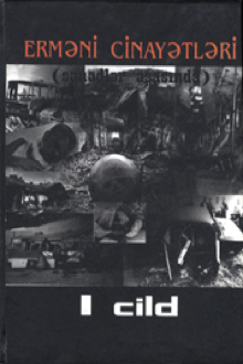 Erməni cinayətləri: sənədlər əsasında: I cild
