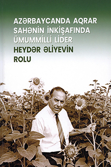 Azərbaycanda aqrar sahənin inkişafında ümummilli lider Heydər Əliyevin rolu