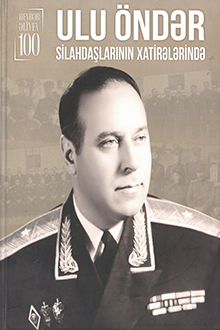 Ulu öndər silahdaşlarının xatirələrində