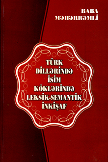 Türk dillərində isim köklərində leksik-semantik inkişaf: müqayisəli-tarixi istiqamətdə
