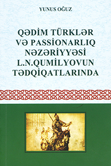 Qədim türklər və passionarlıq nəzəriyyəsi L.N. Qumilyovun tədqiqatlarında