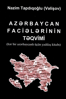 Azərbaycan faciələrinin təqvimi: hər bir azərbaycanlı üçün yaddaş kitabı