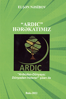 "Ardıc" hərəkatımız: "Ardıcdan-Dünyaya; Dünyadan Vətənə!" şüarı ilə