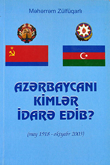 Azərbaycanı kimlər idarə edib?: may 1918-oktyabr 2003