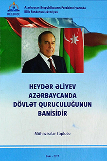 Heydər Əliyev Azərbaycanda dövlət quruculuğunun banisidir