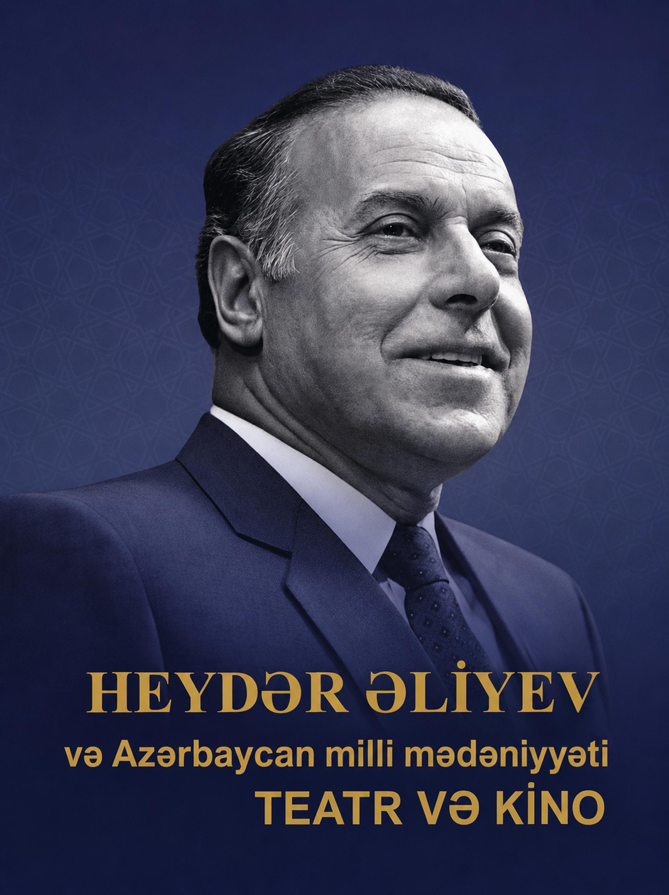 Heydər Əliyev və Azərbaycan milli mədəniyyəti: teatr və kino