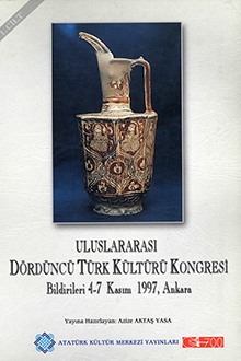 Uluslararası Dördüncü Türk Kültürü Kongresi Bildirileri: 4-7 Kasım, 1997. Ankara: I Cilt