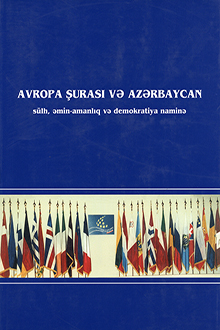 Avropa Şurası və Azərbaycan: sülh, əmin-amanlıq və demokratiya naminə 