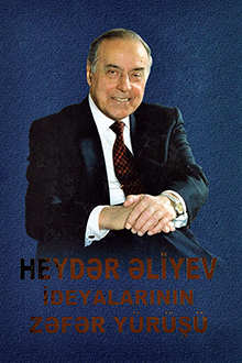 Heydər Əliyev ideyalarının zəfər yürüşü
