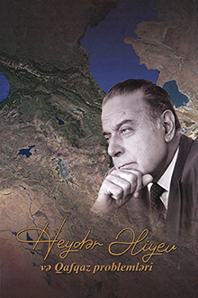 Heydər Əliyev və Qafqaz problemləri