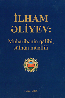 İlham Əliyev: müharibənin qalibi, sülhün müəllifi