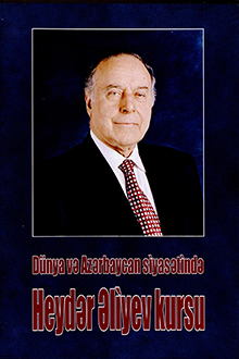 Dünya və Azərbaycan siyasətində Heydər Əliyev kursu