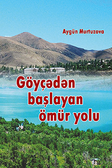 Göyçədən başlayan ömür yolu