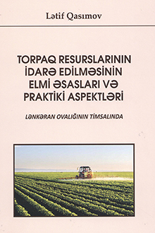 Torpaq resurslarının idarə edilməsinin elmi əsasları və praktiki aspektləri