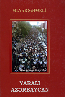 Yaralı Azərbaycan: böyük elçinin düşüncələri