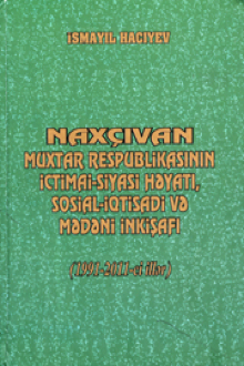 Naxçıvan Muxtar Respublikasının ictimai-siyasi həyatı, sosial-iqtisadi və mədəni inkişafı: 1991-2011-ci illər