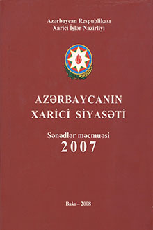 Azərbaycanın xarici siyasəti: sənədlər məcmuəsi: 2007: I hissə