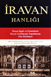 İravan Hanlığı: Rusya İşgali ve Ermenilerin Kuzey Azerbaycan Topraklarına Göç Ettirilmesi