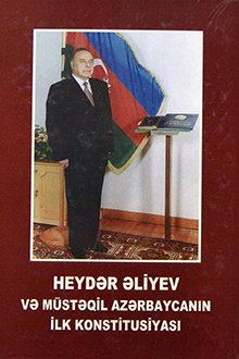 Heydər Əliyev və müstəqil Azərbaycanın ilk Konstitusiyası